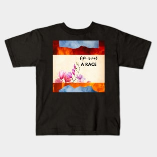 Life is not a race Kids T-Shirt